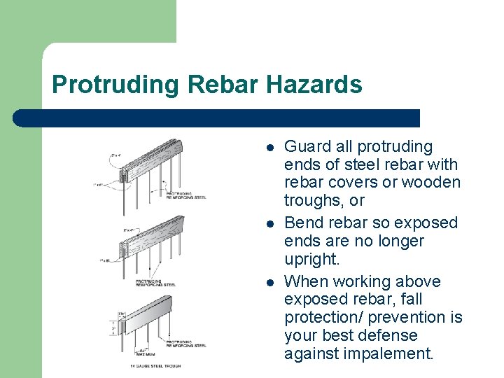 Protruding Rebar Hazards l l l Guard all protruding ends of steel rebar with