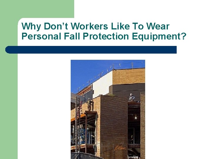 Why Don’t Workers Like To Wear Personal Fall Protection Equipment? 