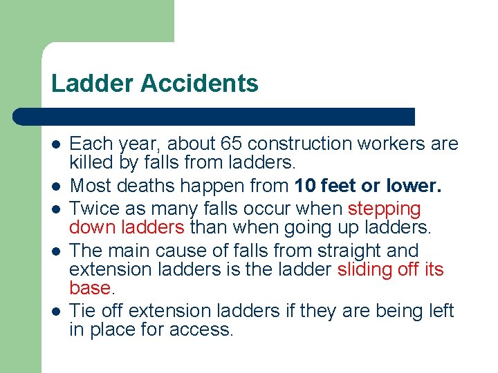Ladder Accidents l l l Each year, about 65 construction workers are killed by