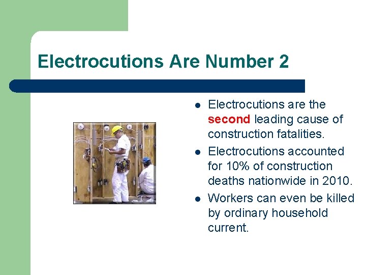 Electrocutions Are Number 2 l l l Electrocutions are the second leading cause of