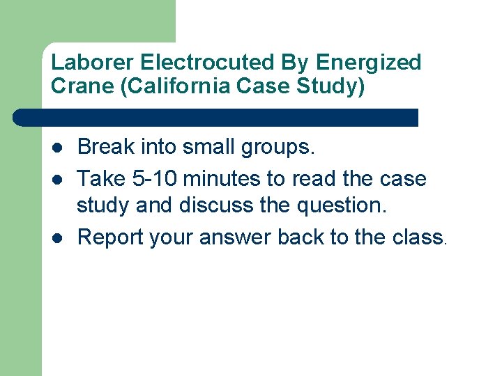 Laborer Electrocuted By Energized Crane (California Case Study) l l l Break into small