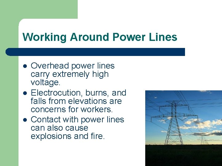 Working Around Power Lines l l l Overhead power lines carry extremely high voltage.