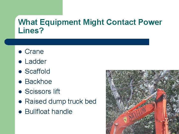 What Equipment Might Contact Power Lines? l l l l Crane Ladder Scaffold Backhoe