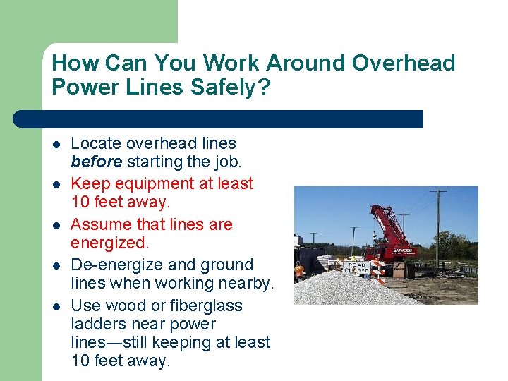 How Can You Work Around Overhead Power Lines Safely? l l l Locate overhead