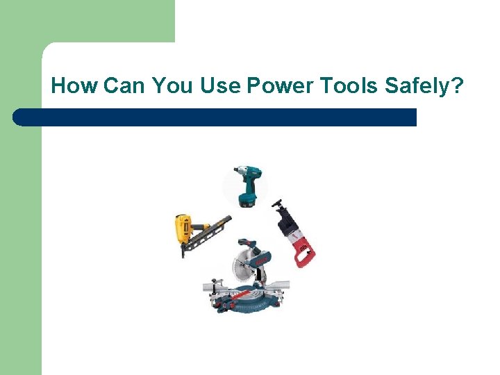 How Can You Use Power Tools Safely? 