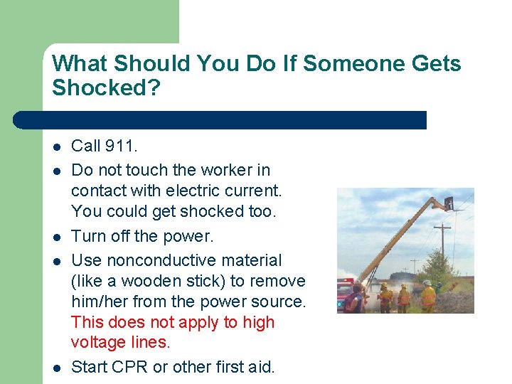 What Should You Do If Someone Gets Shocked? l l l Call 911. Do