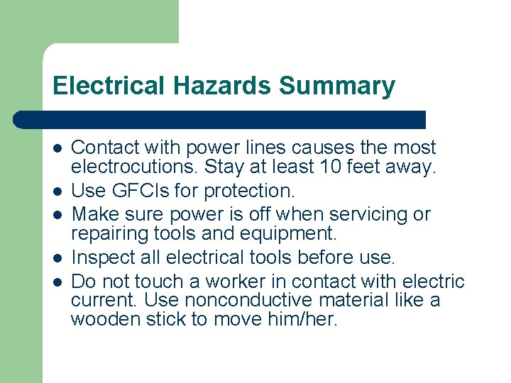 Electrical Hazards Summary l l l Contact with power lines causes the most electrocutions.