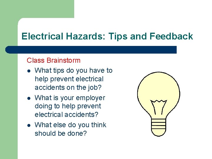 Electrical Hazards: Tips and Feedback Class Brainstorm l What tips do you have to