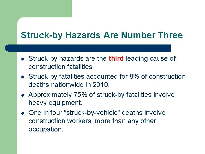 Struck-by Hazards Are Number Three l l Struck-by hazards are third leading cause of