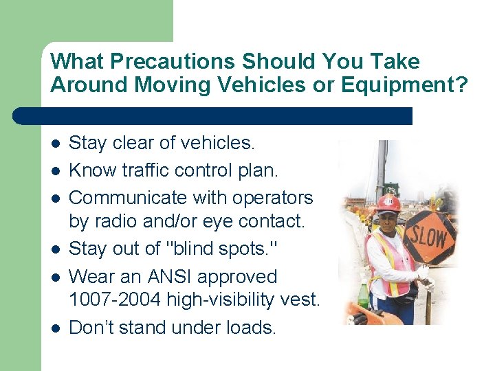 What Precautions Should You Take Around Moving Vehicles or Equipment? l l l Stay