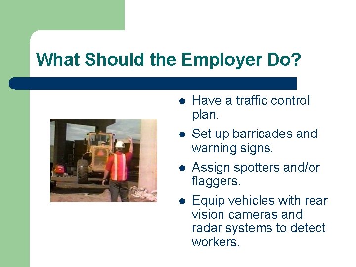 What Should the Employer Do? l Have a traffic control plan. l Set up