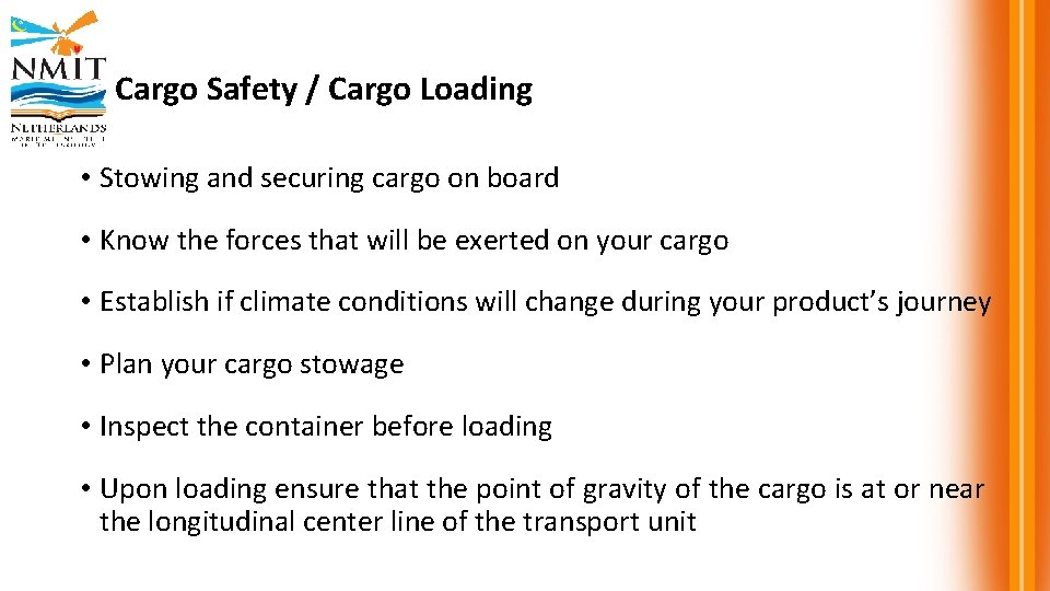 Cargo Safety / Cargo Loading • Stowing and securing cargo on board • Know