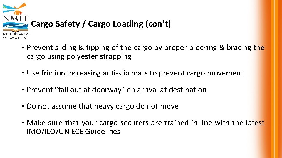 Cargo Safety / Cargo Loading (con’t) • Prevent sliding & tipping of the cargo