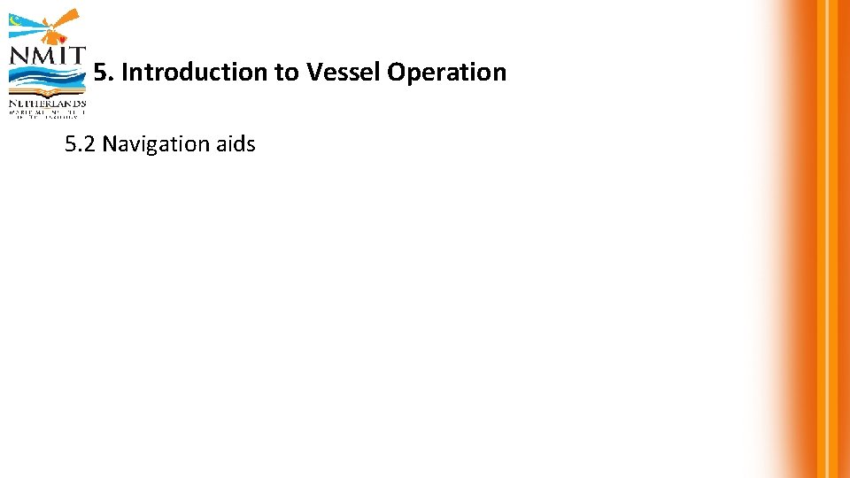 5. Introduction to Vessel Operation 5. 2 Navigation aids 