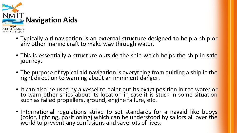 Navigation Aids • Typically aid navigation is an external structure designed to help a