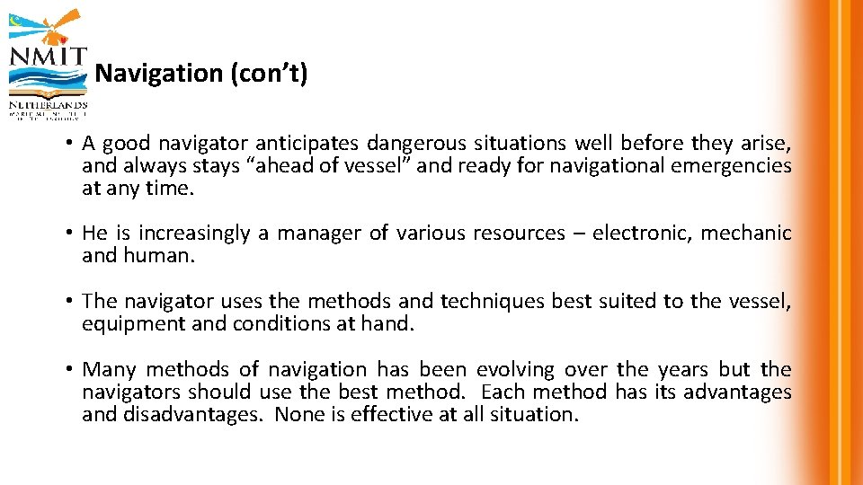 Navigation (con’t) • A good navigator anticipates dangerous situations well before they arise, and