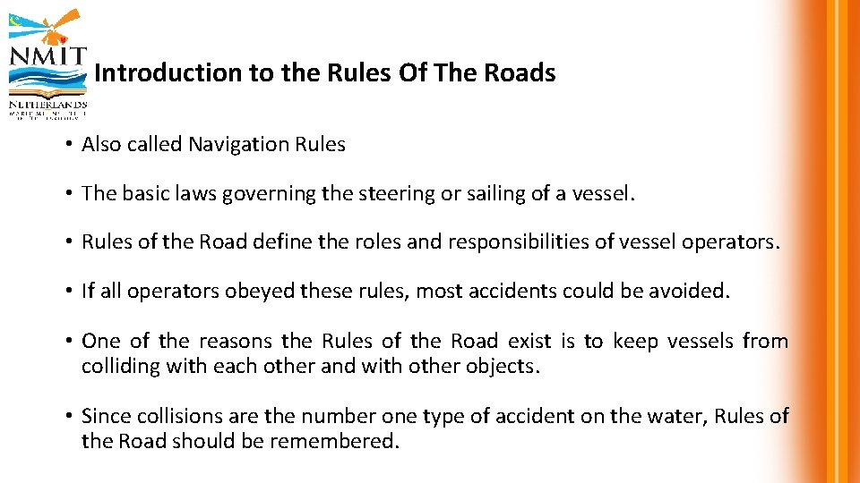 Introduction to the Rules Of The Roads • Also called Navigation Rules • The