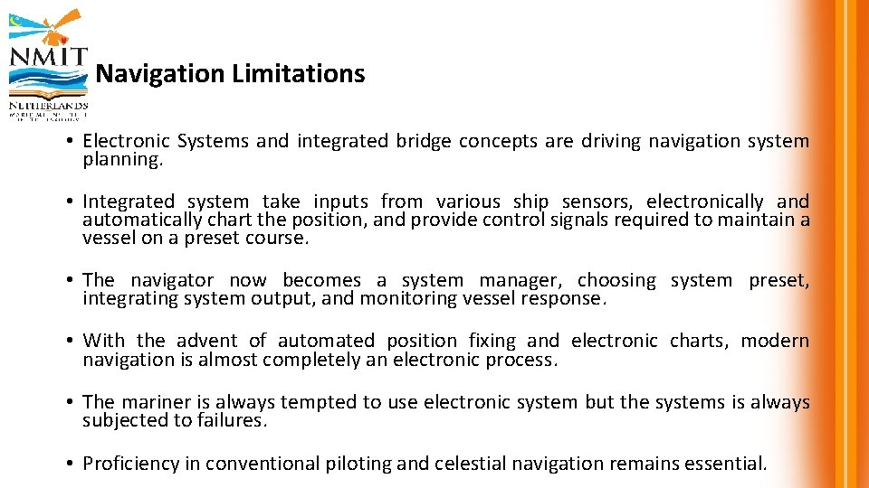 Navigation Limitations • Electronic Systems and integrated bridge concepts are driving navigation system planning.