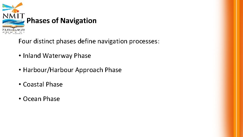 Phases of Navigation Four distinct phases define navigation processes: • Inland Waterway Phase •