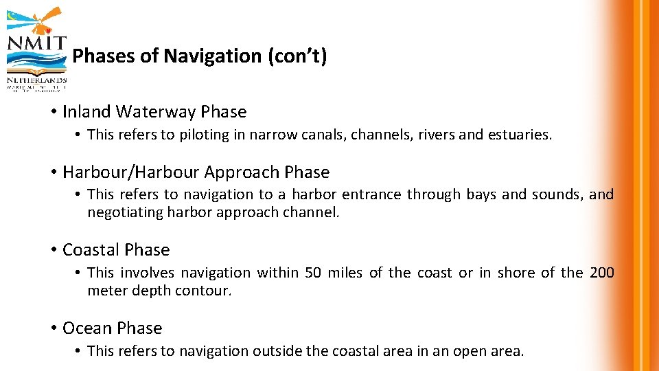 Phases of Navigation (con’t) • Inland Waterway Phase • This refers to piloting in