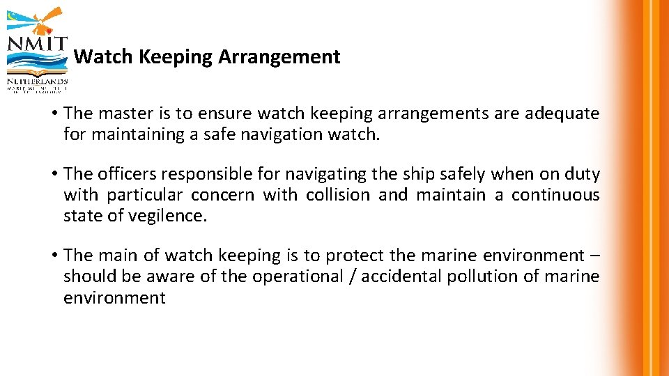 Watch Keeping Arrangement • The master is to ensure watch keeping arrangements are adequate