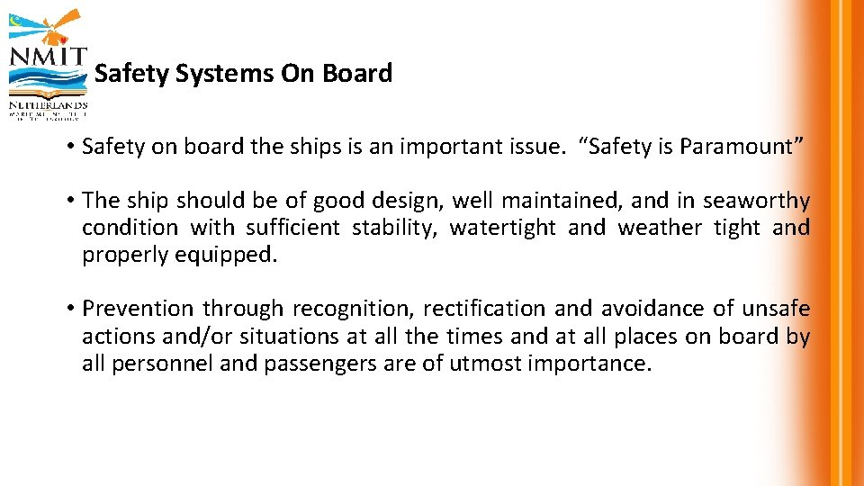Safety Systems On Board • Safety on board the ships is an important issue.