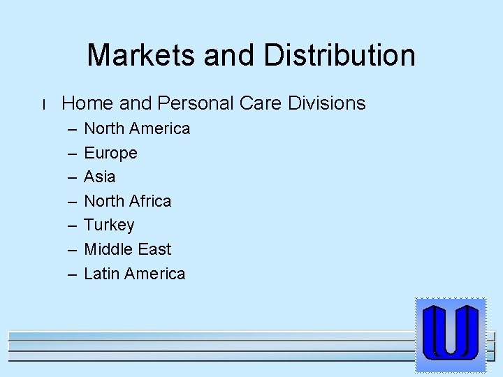 Markets and Distribution l Home and Personal Care Divisions – – – – North