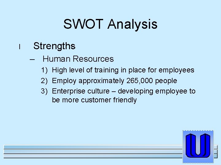 SWOT Analysis l Strengths – Human Resources 1) High level of training in place