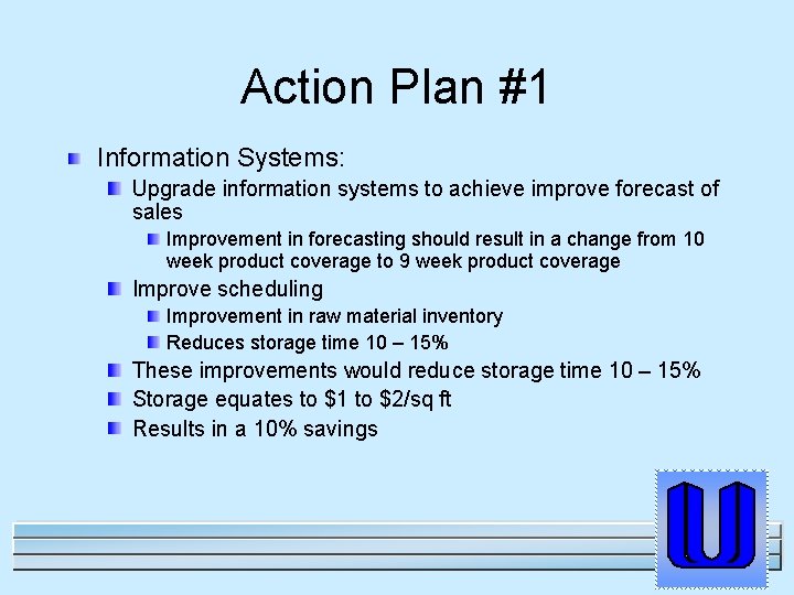 Action Plan #1 Information Systems: Upgrade information systems to achieve improve forecast of sales