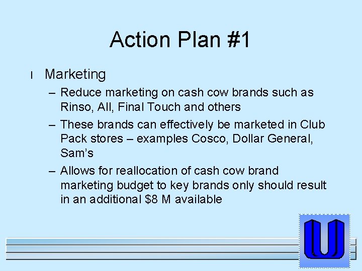 Action Plan #1 l Marketing – Reduce marketing on cash cow brands such as