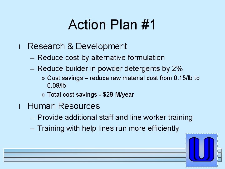 Action Plan #1 l Research & Development – Reduce cost by alternative formulation –