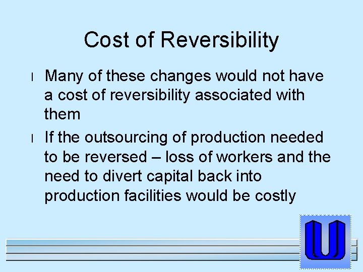 Cost of Reversibility l l Many of these changes would not have a cost