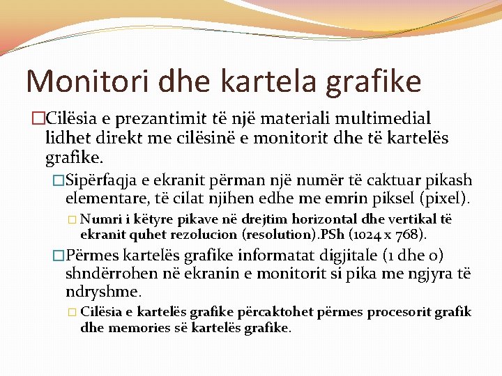 Monitori dhe kartela grafike �Cilësia e prezantimit të një materiali multimedial lidhet direkt me