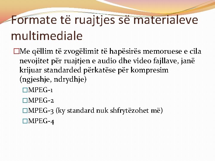 Formate të ruajtjes së materialeve multimediale �Me qëllim të zvogëlimit të hapësirës memoruese e