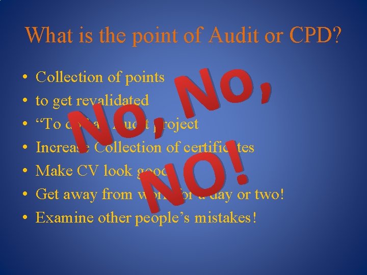 What is the point of Audit or CPD? • • , o N !