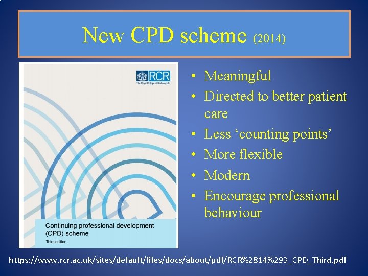 New CPD scheme (2014) • Meaningful • Directed to better patient care • Less