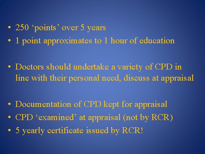  • 250 ‘points’ over 5 years • 1 point approximates to 1 hour