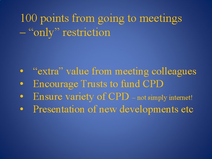 100 points from going to meetings – “only” restriction • • “extra” value from