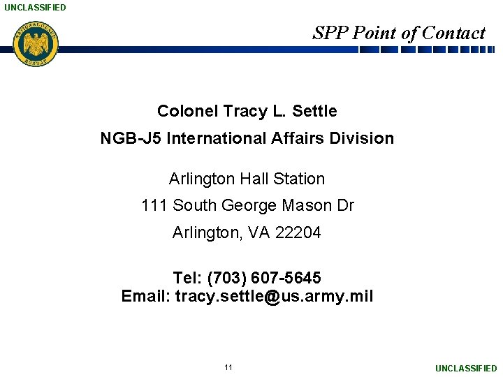 UNCLASSIFIED SPP Point of Contact Colonel Tracy L. Settle NGB-J 5 International Affairs Division