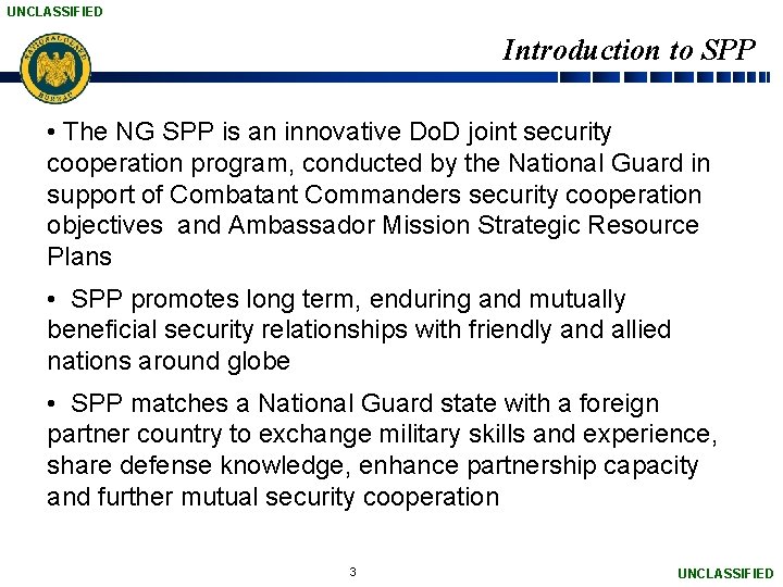 UNCLASSIFIED Introduction to SPP • The NG SPP is an innovative Do. D joint