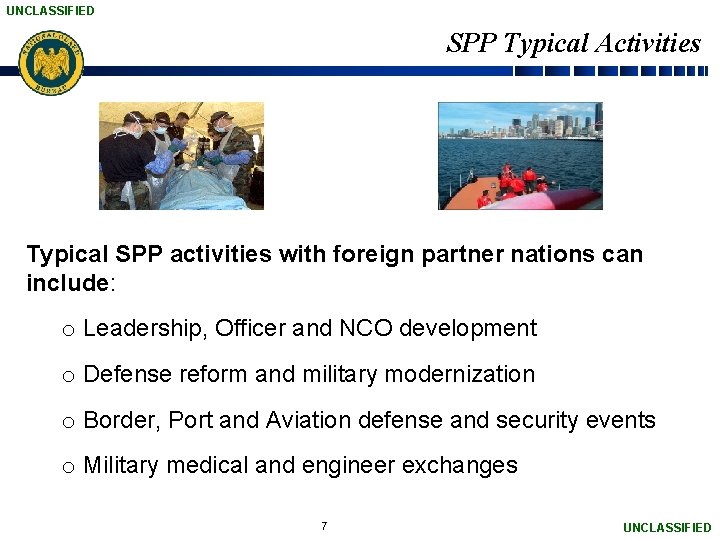 UNCLASSIFIED SPP Typical Activities Typical SPP activities with foreign partner nations can include: o