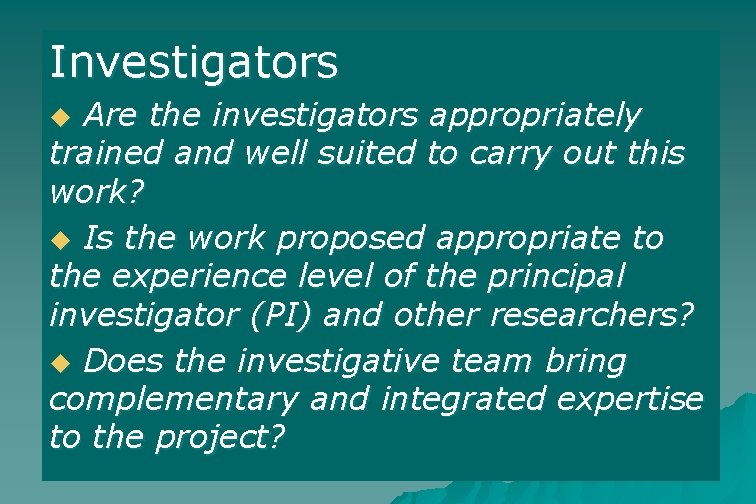 Investigators Are the investigators appropriately trained and well suited to carry out this work?