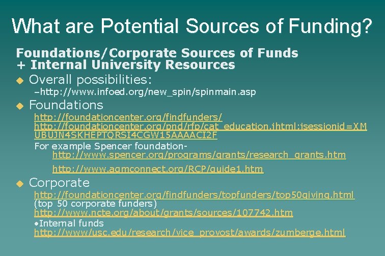What are Potential Sources of Funding? Foundations/Corporate Sources of Funds + Internal University Resources