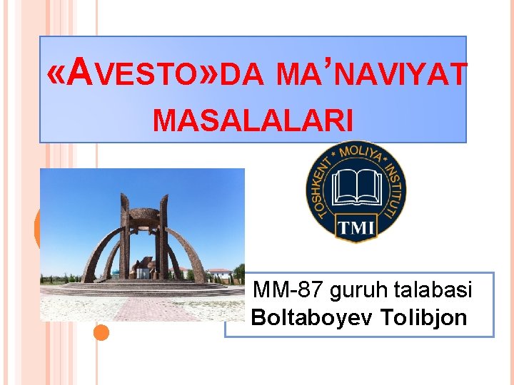  «AVESTO» DA MA’NAVIYAT MASALALARI MM 87 guruh talabasi Boltaboyev Tolibjon 