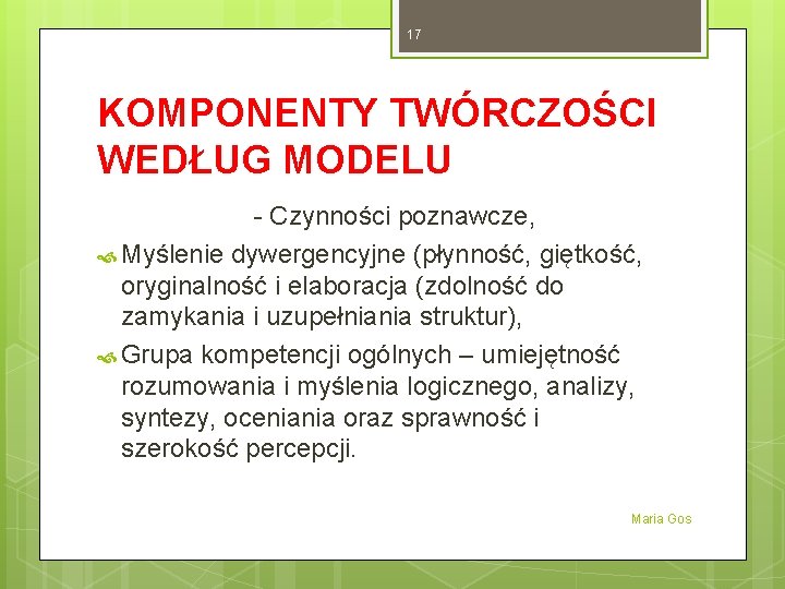 17 KOMPONENTY TWÓRCZOŚCI WEDŁUG MODELU - Czynności poznawcze, Myślenie dywergencyjne (płynność, giętkość, oryginalność i