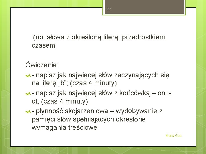 22 (np. słowa z określoną literą, przedrostkiem, czasem; Ćwiczenie: - napisz jak najwięcej słów