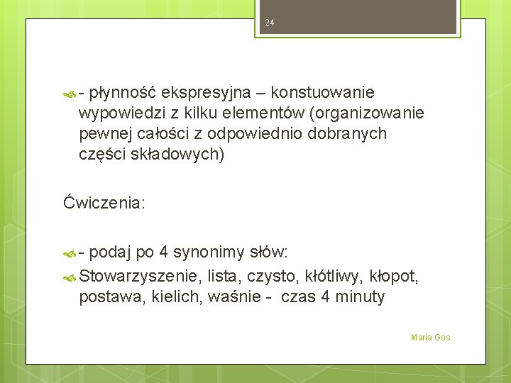 24 - płynność ekspresyjna – konstuowanie wypowiedzi z kilku elementów (organizowanie pewnej całości z