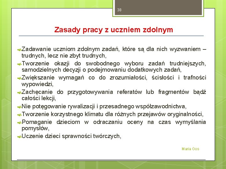 38 Zasady pracy z uczniem zdolnym Zadawanie uczniom zdolnym zadań, które są dla nich 38 Zasady pracy z uczniem zdolnym Zadawanie uczniom zdolnym zadań, które są dla nich