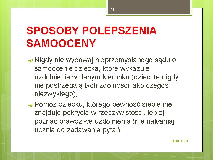 41 SPOSOBY POLEPSZENIA SAMOOCENY Nigdy nie wydawaj nieprzemyślanego sądu o samoocenie dziecka, które wykazuje 41 SPOSOBY POLEPSZENIA SAMOOCENY Nigdy nie wydawaj nieprzemyślanego sądu o samoocenie dziecka, które wykazuje