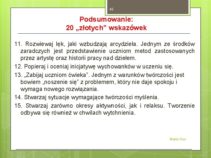 46 Podsumowanie: 20 „złotych” wskazówek 11. Rozwiewaj lęk, jaki wzbudzają arcydzieła. Jednym ze środków 46 Podsumowanie: 20 „złotych” wskazówek 11. Rozwiewaj lęk, jaki wzbudzają arcydzieła. Jednym ze środków